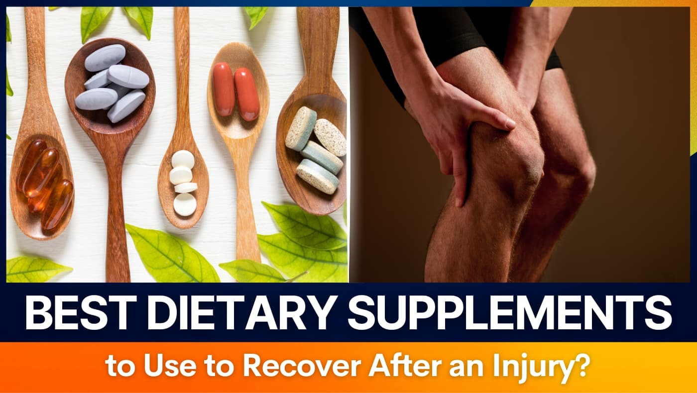 Best Dietary Supplements to Use to Recover After an Injury?