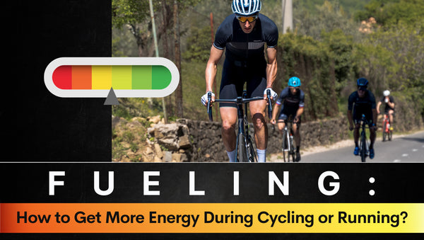 Fueling: How to Get More Energy During Cycling or Running?