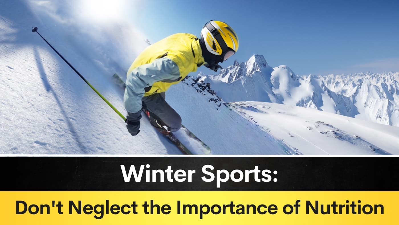 Winter Sports: Don't Neglect the Importance of Nutrition