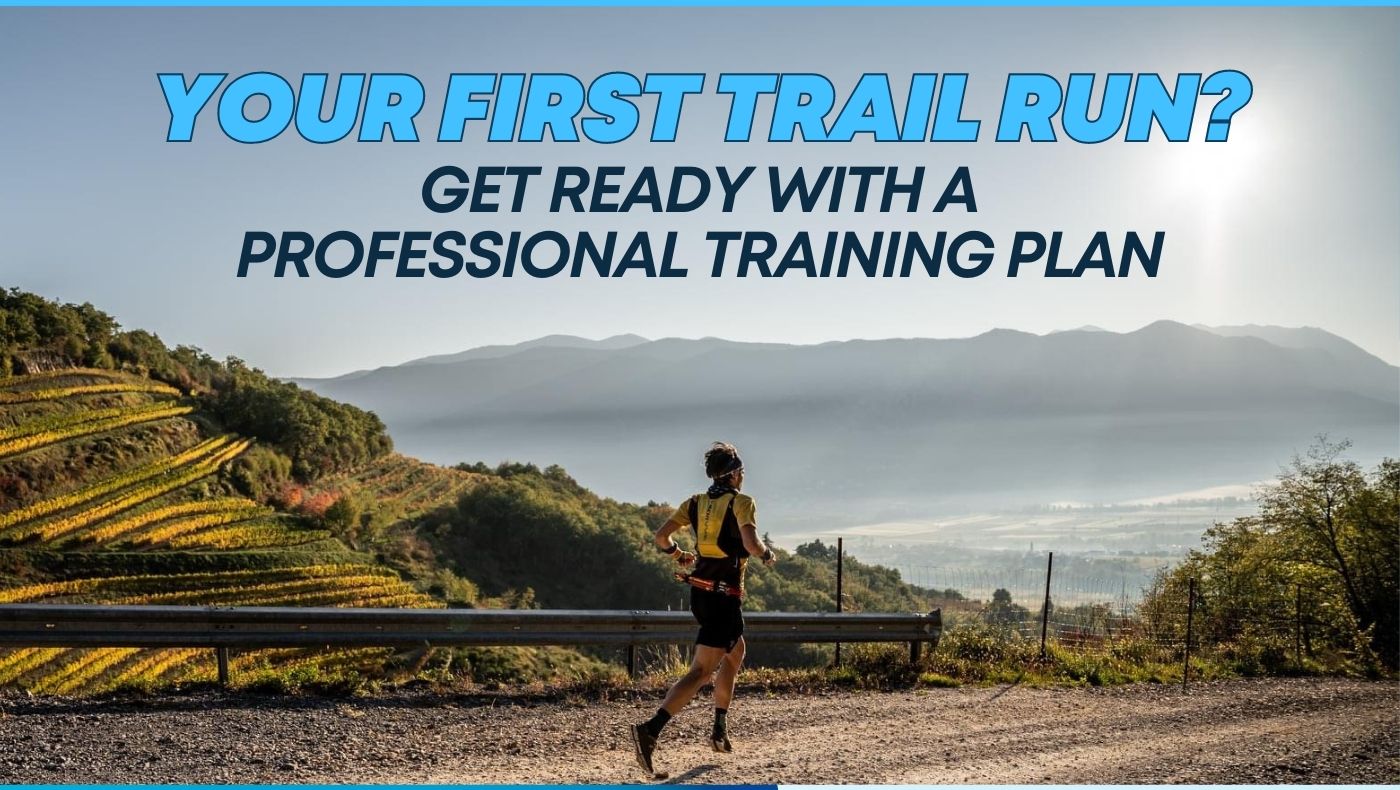 First Trail Run? Get Ready With a Professional Training Plan