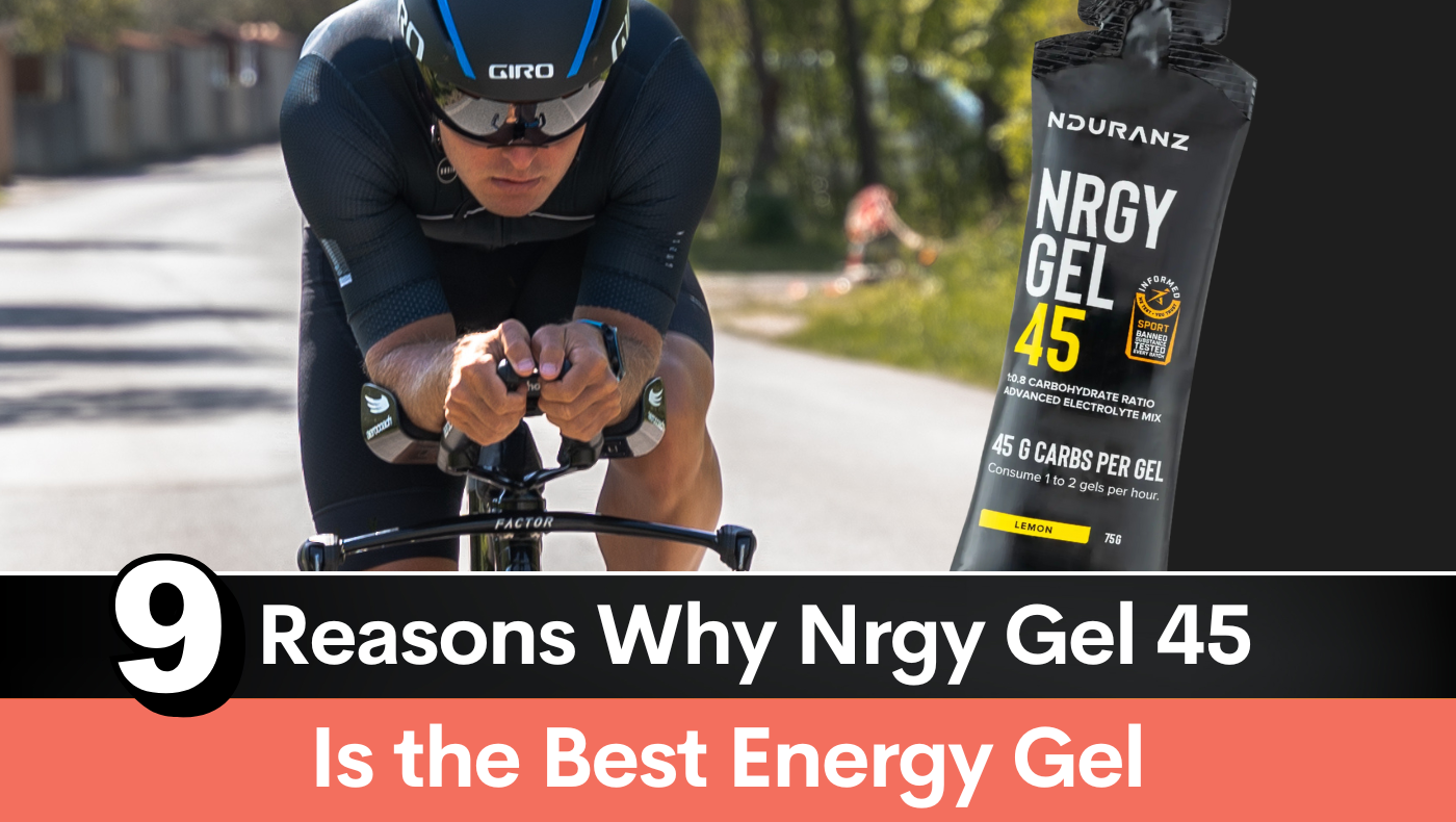 9 Reasons Why Nrgy Gel 45 Is the Best Energy Gel