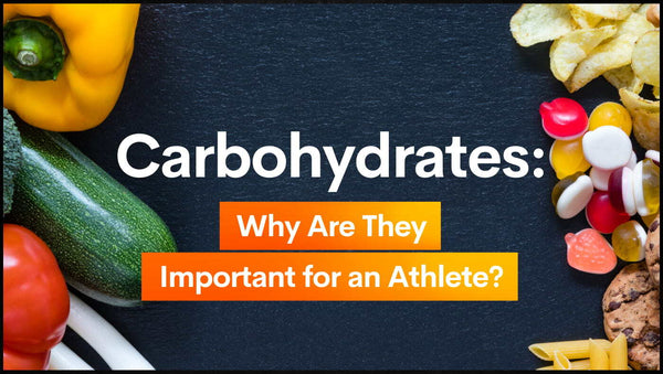 Carbohydrates: Why Are They Important for an Athlete?