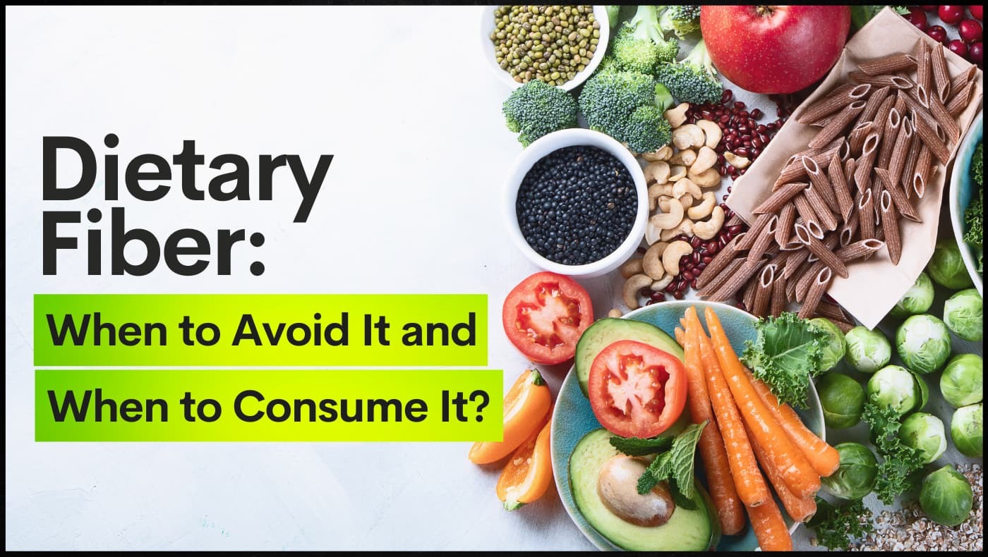 Dietar Fiber Dietary Fiber: When to Avoid It and When to Consume It?