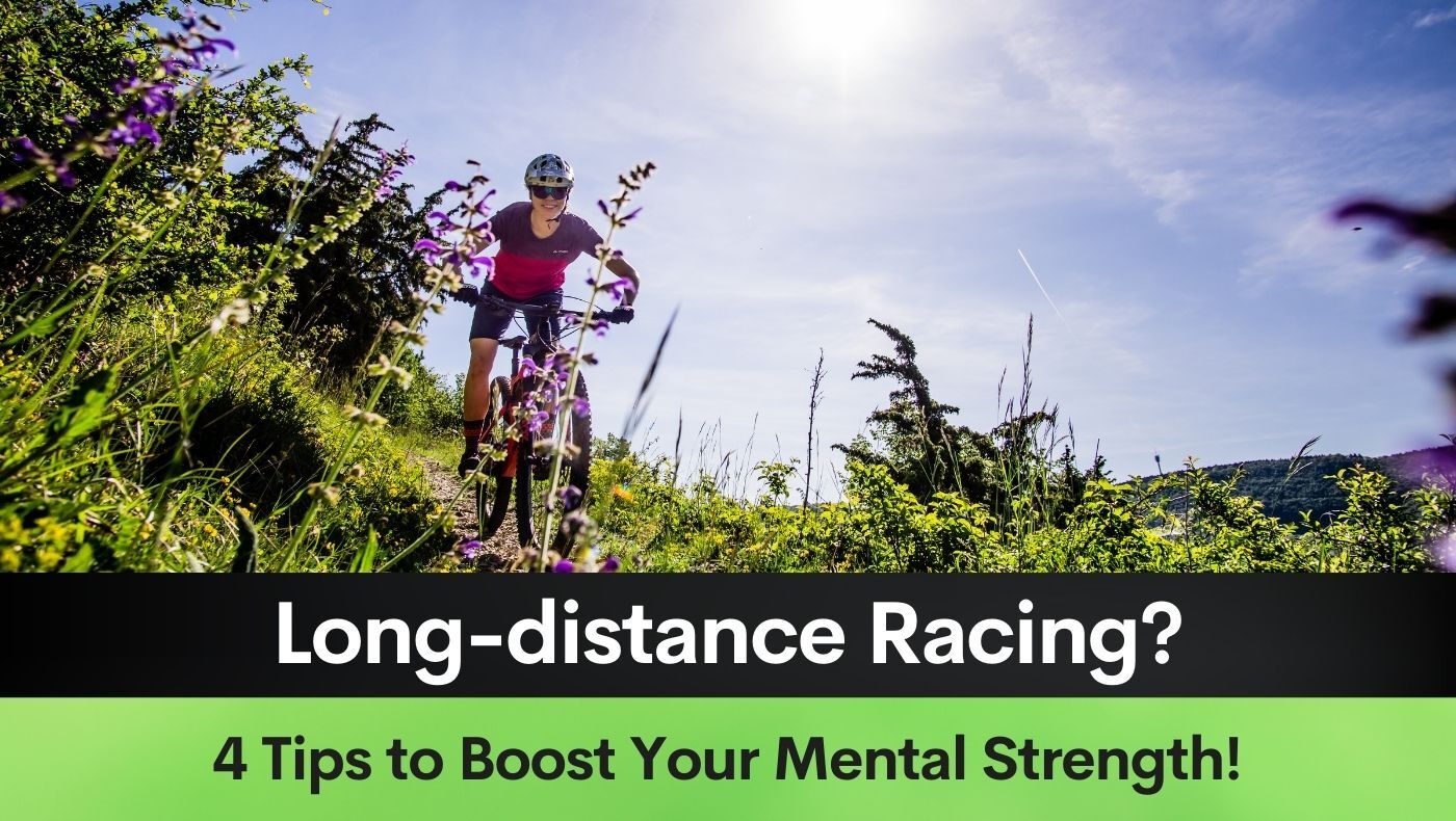 Long-distance Racing? 4 Tips to Boost Your Mental Strength!