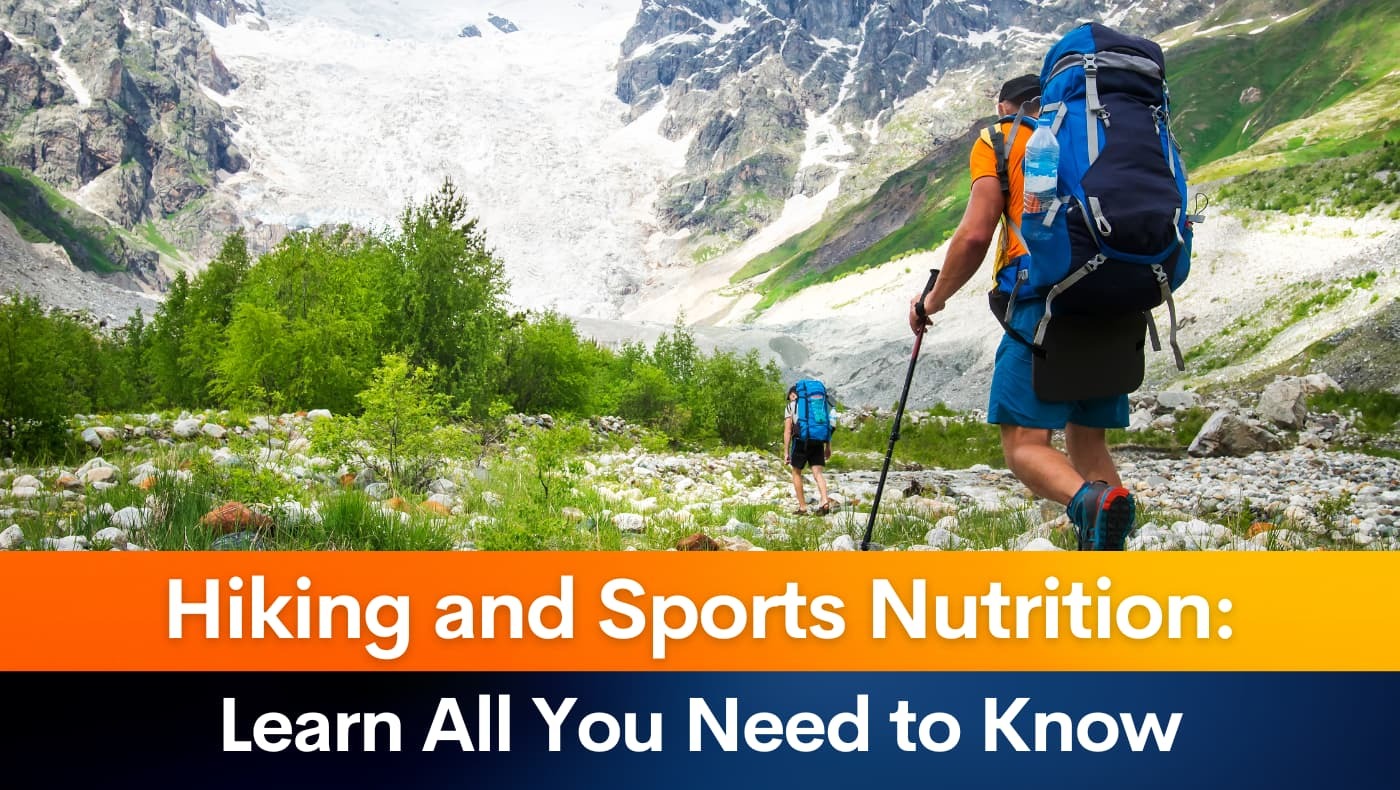 Hiking and Sports Nutrition: Learn All You Need to Know
