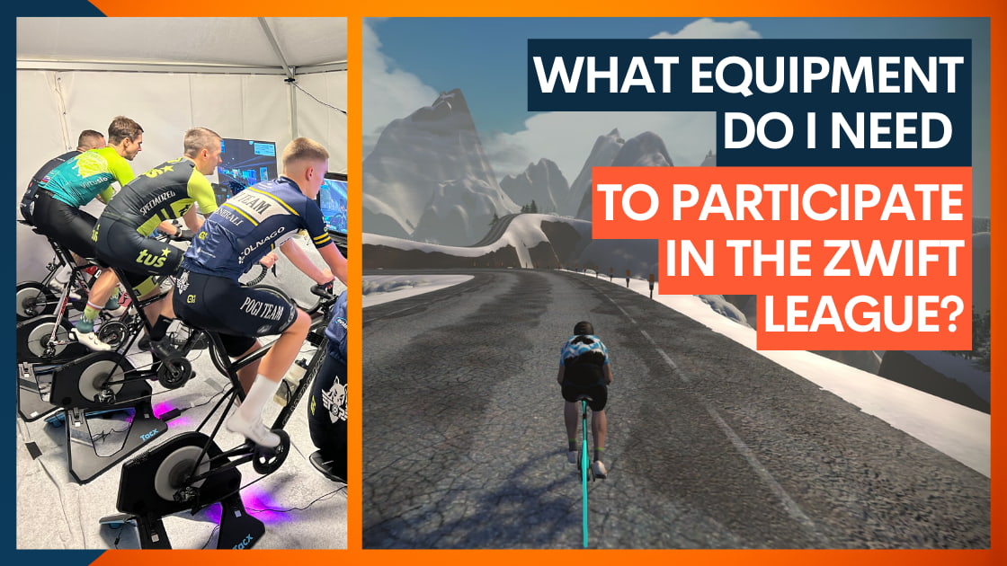 What equipment do I need to participate in the Zwift League?