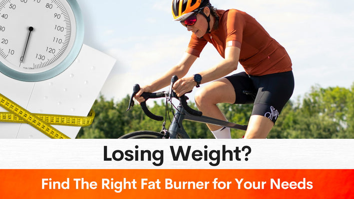Losing Weight? Find The Right Fat Burner for Your Needs