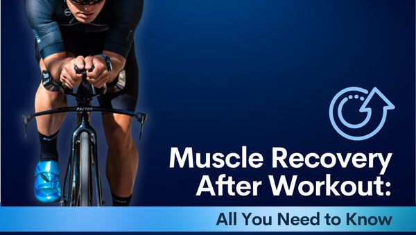 Muscle Recovery After Workout: All You Need to Know
