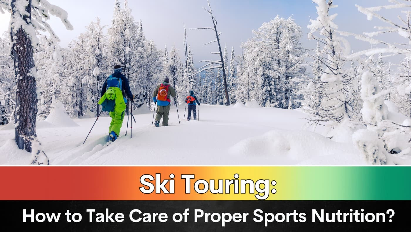 Ski Touring: How to Take Care of Proper Sports Nutrition?